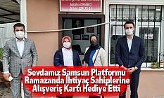 Sevdamız Samsun Platformu Ramazanda İhtiyaç Sahiplerine Alışveriş Kartı Hediye Etti