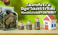Tasarrufla Ev’in Diğer Taksitli Ev Alma Yöntemlerinden Farkı Nedir?
