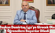 Başkan Demirtaş,Lgs’ye Girecek Olan Öğrencilere Başarılar Diledi