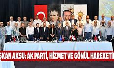 AK PARTİ, HİZMET VE GÖNÜL HAREKETİDİR