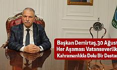 Başkan Demirtaş,30 Ağustos Her Aşaması Vatanseverlik Ve Kahramanlıkla Dolu Bir Destandır