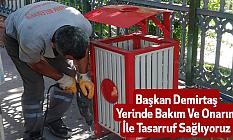Başkan Demirtaş, Yerinde Bakım Ve Onarım İle Tasarruf Sağlıyoruz