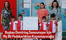 Başkan Demirtaş,Samsunspor İçin Hiç Bir Fedakarlıktan Kaçınmayacağız