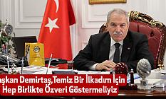 Başkan Demirtaş,Temiz Bir İlkadım İçin Hep Birlikte Özveri Göstermeliyiz