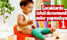 Çocuklarda ishal durumunda neler yapmalıyız?