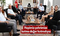 Hepimiz şehrimize katma değer katmalıyız