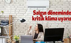 Salgın döneminde kritik klima uyarısı