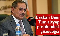 Başkan Demir : Tüm altyapı problemlerini çözeceğiz