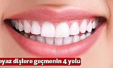 Beyaz dişlere geçmenin 4 yolu