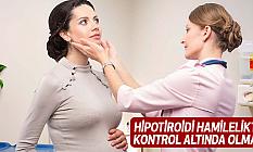 Hipotiroidi Hamilelikte Kontrol Altında Olmalı