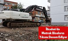 İlkadım’da Metruk Binaların Yıkımı Devam Ediyor