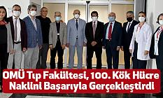OMÜ Tıp Fakültesi, 100. Kök Hücre Naklini Başarıyla Gerçekleştirdi