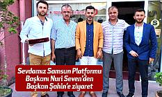 Sevdamız Samsun Platformu Başkanı Seven’den Başkan Şahin’e ziyaret