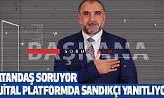Vatandaş Soruyor, Dijital Platformda Sandıkçı Yanıtlıyor
