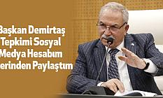 Başkan Demirtaş, Tepkimi Sosyal Medya Hesabım Üzerinden Paylaştım