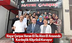 Hayır Çarşısı Veren El İle Alan El Arasında Kardeşlik Köprüsü Kuruyor
