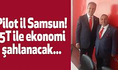 Pilot il Samsun 5T ile ekonomi şahlanacak