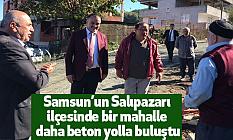 Samsun’un Salıpazarı ilçesinde bir mahalle daha beton yolla buluştu
