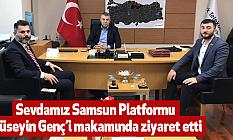 Sevdımız Samsun Platformu Hüseyin Genç’i makamında ziyaret etti