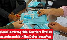 Başkan Demirtaş Hilal Kartlara Özellik Kazandırarak Bir İlke Daha İmza Attı
