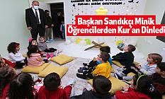 Başkan Sandıkçı Minik Öğrencilerden Kur’an Dinledi
