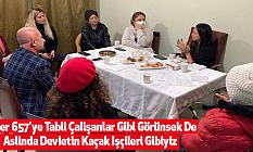 Bizler 657’ye Tabii Çalişanlar Gibi Görünsek De Aslinda Devletin Kaçak Işçileri Gibiyiz