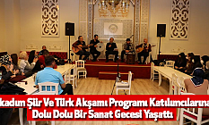 İlkadım Şiir Ve Türk Akşamı Programı Katılımcılarına Dolu Dolu Bir Sanat Gecesi Yaşattı