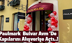 Paulmark Bulvar Avm ‘De Kapılarını Alışverişe Açtı..!