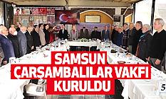 SAMSUN ÇARŞAMBALILAR VAKFI KURULDU