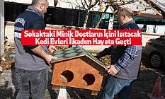 Sokaktaki Minik Dostların İçini Isıtacak Kedi Evleri İlkadım Hayata Geçti
