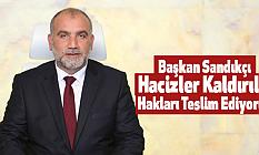 Başkan Sandıkçı: Hacizler Kaldırıldı; Hakları Teslim Ediyoruz
