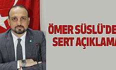 Ömer Süslü'den Sert Açıklama