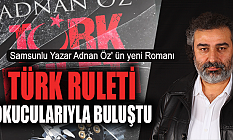 Samsunlu Yazar Adnan Öz' ün yeni Romanı TÜRK RULETİ okucularıyla buluştu