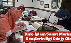 Türk-İslam Sanat Merkezi Gençlerin İlgi Odağı Oldu