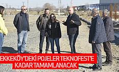 Tekkeköy’deki Pojeler Teknofest’e Kadar Tamamlanacak