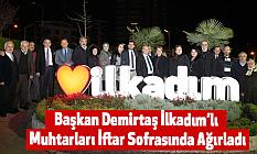 Başkan Demirtaş İlkadım’lı Muhtarları İftar Sofrasında Ağırladı