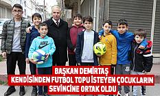 Başkan Demirtaş, Kendisinden Futbol Topu İsteyen Çocukların Sevincine Ortak Oldu