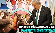 Başkan Demirtaş Ramazan Ayı’nın Maneviyatını Doyasıya Yaşadık