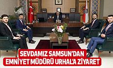 Sevdamız Samsun’dan Emniyet Müdürü Urhal’a ziyaret