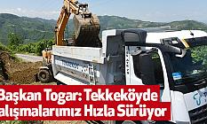Başkan Togar: Tekkeköyde Çalışmalarımız Hızla Sürüyor