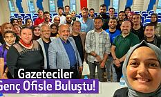 Gazeteciler, Genç Ofisle Buluştu!