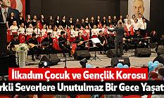 İlkadım Çocuk ve Gençlik Korosu Türkü Severlere Unutulmaz Bir Gece Yaşattı
