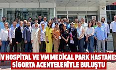 Liv Hospital ve VM Medical Park Hastanesi sigorta acenteleriyle buluştu