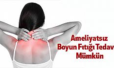 Ameliyatsız Boyun Fıtığı Tedavisi Mümkün