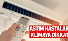 Astım hastaları klimaya dikkat!