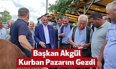Başkan Akgül Kurban Pazarını Gezdi