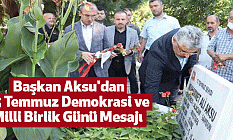 Başkan Aksu'dan 15 Temmuz Demokrasi Ve Milli Birlik Günü Mesajı
