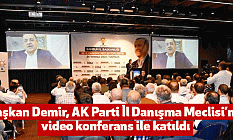 Başkan Demir, AK Parti İl Danışma Meclisi’ne video konferans ile katıldı