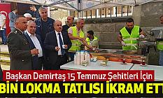 Başkan Demirtaş 15 Temmuz Şehitleri İçin 3 Bin Lokma Tatlısı İkram Etti