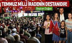 Başkan Doğan: 15 Temmuz Milli İradenin Destanıdır!